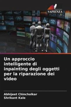 Un approccio intelligente di inpainting degli oggetti per la riparazione dei video - Chincholkar, Abhijeet;Kale, Shrikant