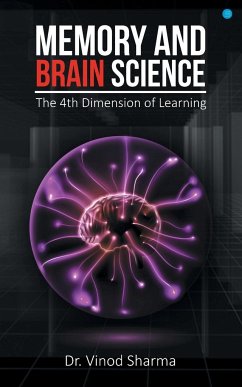Memory and Brain Science -the 4th dimension of learning - Sharma, Vinod