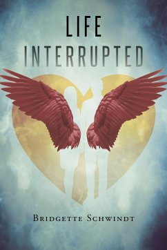 Life Interrupted - Schwindt, Bridgette