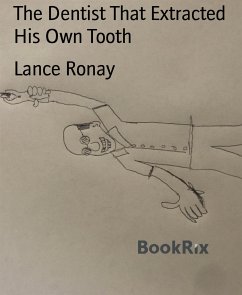 The Dentist That Extracted His Own Tooth (eBook, ePUB) - Ronay, Lance