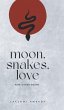 Moon, Snakes,Love And Other Poems - Bild 1