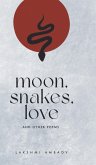 Moon, Snakes,Love And Other Poems