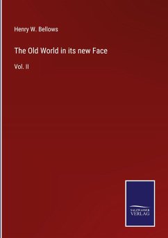 The Old World in its new Face - Bellows, Henry W.