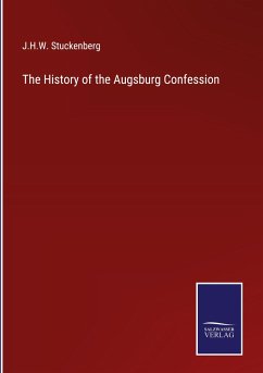 The History of the Augsburg Confession - Stuckenberg, J. H. W.