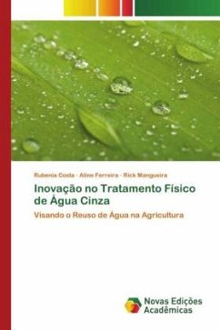 Inovação no Tratamento Físico de Água Cinza - Costa, Rubenia;Ferreira, Aline;Mangueira, Rick