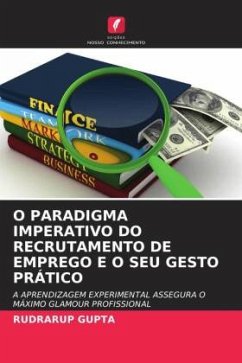 O PARADIGMA IMPERATIVO DO RECRUTAMENTO DE EMPREGO E O SEU GESTO PRÁTICO - Gupta, Rudrarup