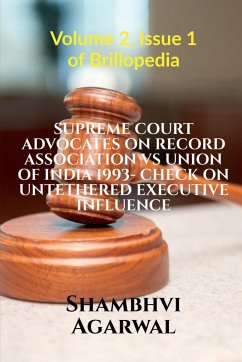 SUPREME COURT ADVOCATES ON RECORD ASSOCIATION VS UNION OF INDIA 1993- CHECK ON UNTETHERED EXECUTIVE INFLUENCE - Agarwal, Shambhvi