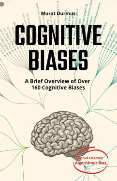 COGNITIVE BIASES - A Brief Overview of Over 160 Cognitive Biases - Durmus, Murat