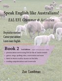 Speak English Like Australians! EAL/EFL Grammar & Activities Textbook 2