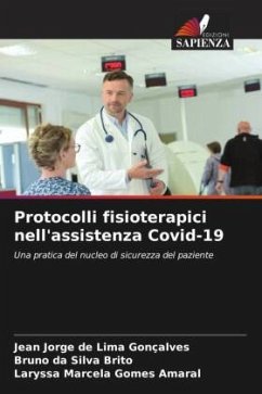 Protocolli fisioterapici nell'assistenza Covid-19 - Gonçalves, Jean Jorge de Lima;Brito, Bruno da Silva;Amaral, Laryssa Marcela Gomes