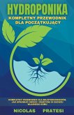 Hydroponika - Goradnik dla pocz&#261;tkuj&#261;cych - poradnik dla majsterkowiczów, jak uprawiac owoce i warzywa w zaciszu wlasnego domu