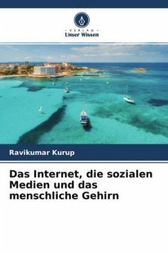 Das Internet, die sozialen Medien und das menschliche Gehirn - Kurup, Ravikumar