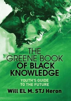 The Greene Book of Black Knowledge - El M. Stj Heron, Will