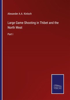 Large Game Shooting in Thibet and the North West - Kinloch, Alexander A. A.