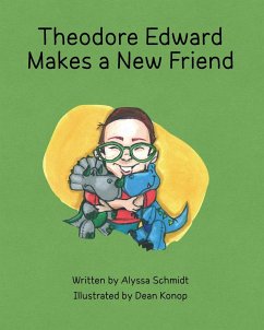 Theodore Edward Makes a New Friend - Schmidt, Alyssa