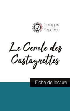 Le Cercle des Castagnettes de Georges Feydeau (fiche de lecture et analyse complète de l'oeuvre) - Feydeau, Georges