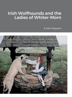 Irish Wolfhounds and the Ladies of Whiter-Morn - Ferguson, R. John