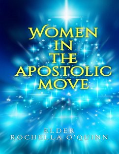 Women in the Apostolic Move - O'Quinn, Rochella