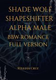 Shade Wolf Shapeshifter Alpha Male Bbw Romance Full Version (eBook, ePUB)