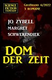 Dom der Zeit: Science Fiction Fantasy Großband 3 Romane 6/2022 (eBook, ePUB)