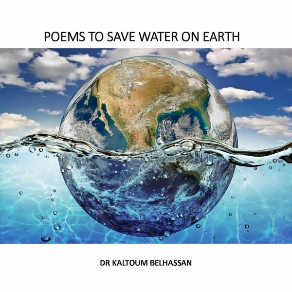 POEMS TO SAVE WATER ON EARTH (eBook, ePUB) POEMS TO SAVE WATER ON EARTH (eBook, ePUB)
