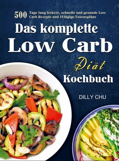 Das komplette Low Carb Diät Kochbuch - Dilly Chu