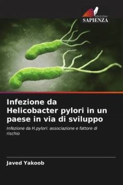 Infezione da Helicobacter pylori in un paese in via di sviluppo - Yakoob, Javed