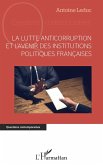La lutte anticorruption et l'avenir des institutions politiques françaises