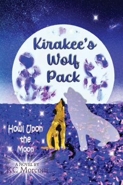 Kirakee's Wolf Pack; Howl Upon the Moon - Morcom, K C