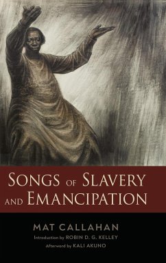 Songs of Slavery and Emancipation - Callahan, Mat