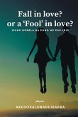 Fall in love? or a 'Fool' in love?