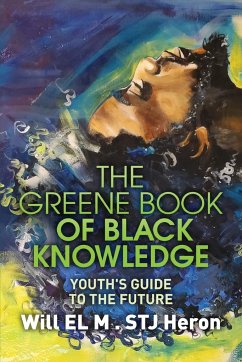 The Greene Book of Black Knowledge - El M. Stj Heron, Will