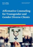 Affirmative Counseling for Transgender and Gender Diverse Clients (eBook, ePUB)