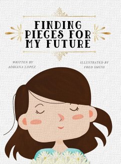 Finding Pieces For My Future - Lopez, Adriana