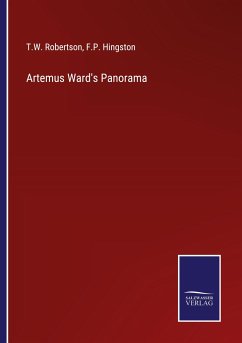 Artemus Ward's Panorama - Robertson, T. W.; Hingston, F. P.