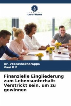 Finanzielle Eingliederung zum Lebensunterhalt: Verstrickt sein, um zu gewinnen - Veerashekharappa, Dr.;B P, Vani