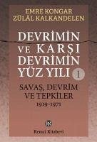 Devrimin ve Karsi Devrimin Yüz Yili 1 - Savas, Devrim ve Tepkiler 1919-1971 - Kongar, Emre; Kalkandelen, Zülal