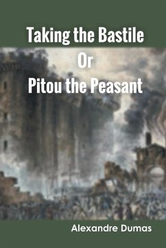 Taking the Bastile Or Pitou the Peasant - Dumas, Alexandre