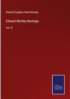 Edward Wortley Montagu - Kenealy, Edward Vaughan Hyde
