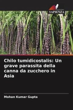 Chilo tumidicostalis: Un grave parassita della canna da zucchero in Asia - Gupta, Mohan Kumar