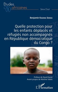 Quelle protection pour les enfants déplacés et réfugiés non accompagnés en République démocratique du Congo ? - Kagina Senga, Benjamin