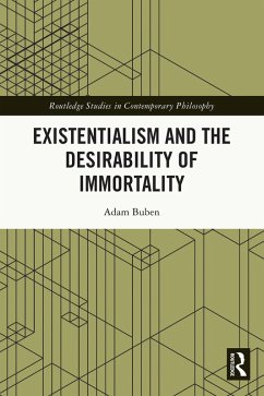 Existentialism and the Desirability of Immortality (eBook, PDF) - Buben, Adam