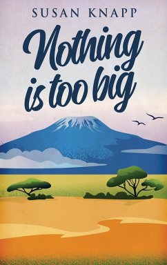 Nothing Is Too Big - Knapp, Susan