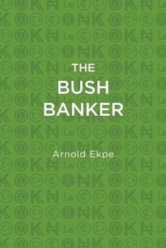 The Bush Banker - Ekpe, Arnold
