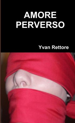 AMORE PERVERSO - Rettore, Yvan