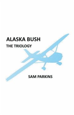 Alaska Bush The Trilogy - Parkins, Samuel
