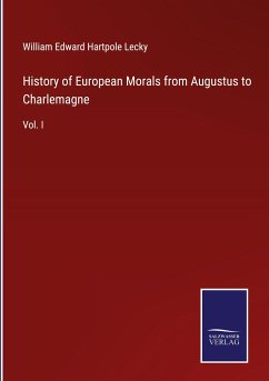History of European Morals from Augustus to Charlemagne - Lecky, William Edward Hartpole