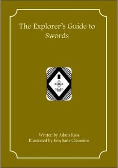 The Explorer's Guide to Swords (eBook, ePUB) - Ross, Adam; Clemence, Emyliane