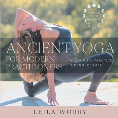 Ancient Yoga For Modern Practitioners - Worby, Leila