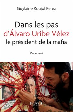 Cover Dans les pas d'Álvaro Uribe Vélez le président de la mafia